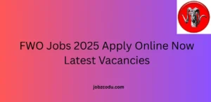 FWO Jobs 2025 Apply Online Now Latest Vacancies