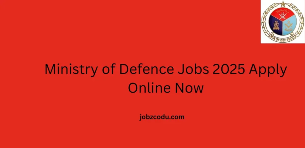 Ministry of Defence Jobs 2025 Apply Online Now