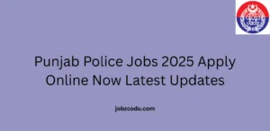 Punjab Police Jobs 2025 Apply Online Now Latest Updates