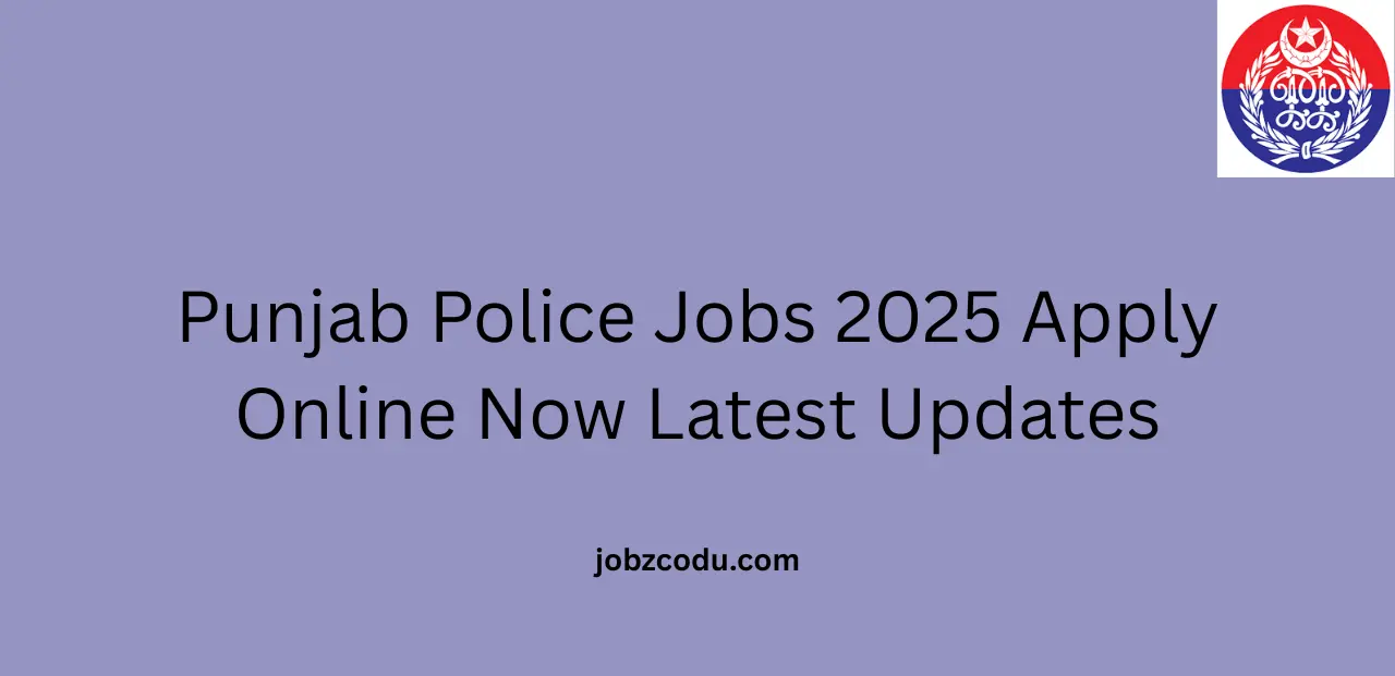 Punjab Police Jobs 2025 Apply Online Now Latest Updates