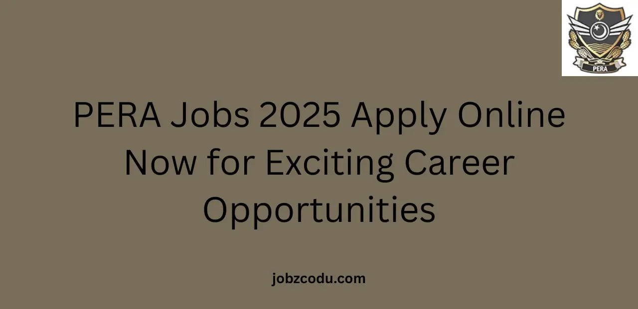 PERA Jobs 2025 Apply Online Now for Exciting Career Opportunities