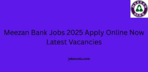 Meezan Bank Jobs 2025 Apply Online Now Latest Vacancies